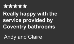 Really Happy With The Service Provided by Coventry Bathrooms